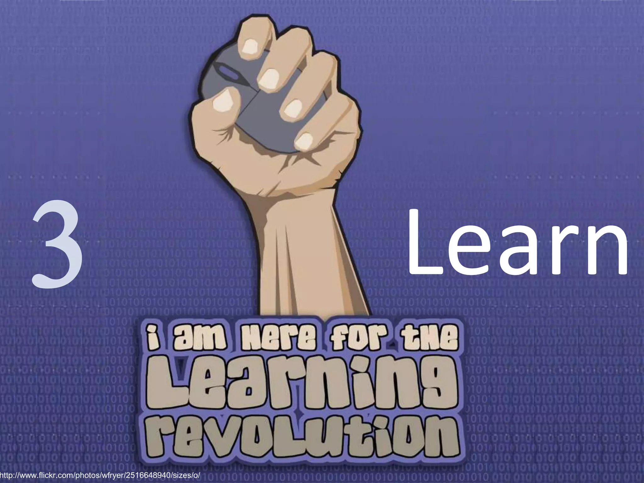 3Learnhttp://www.flickr.com/photos/wfryer/2516648940/sizes/o/