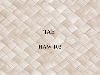 ‘IAE
HAW 102
 