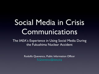 Social Media in Crisis Communications ,[object Object],Rodolfo Quevenco, Public Information Officer [email_address] 