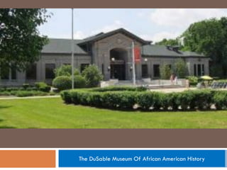 The DuSable Museum Of African American History
 
