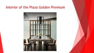 Interior of the Plaza Golden Premium
 