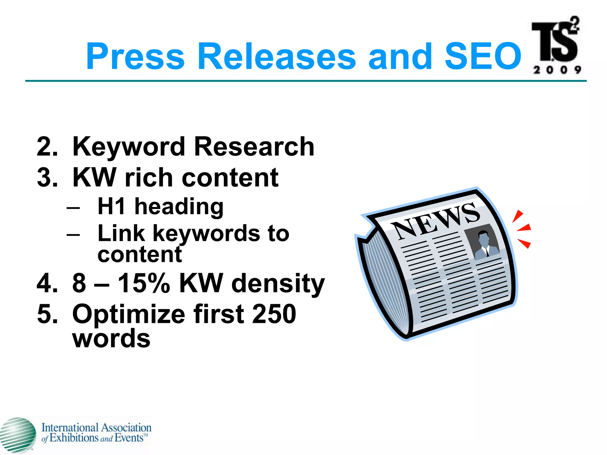 Keyword Research KW rich content H1 heading Link keywords to content 8 – 15% KW density Optimize first 250 words Press Releases and SEO 