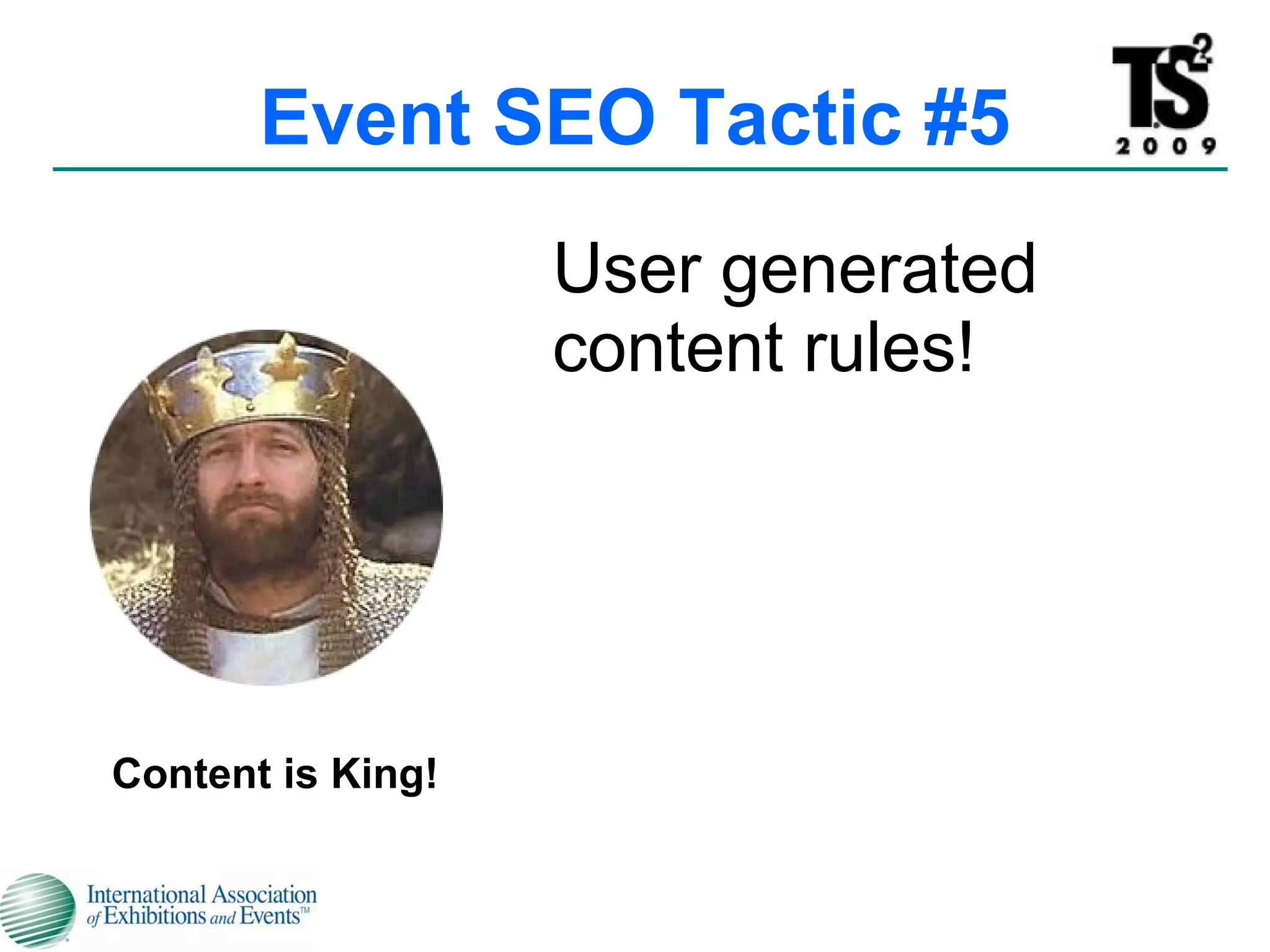 User generated content rules! Event SEO Tactic #5 Content is King! 