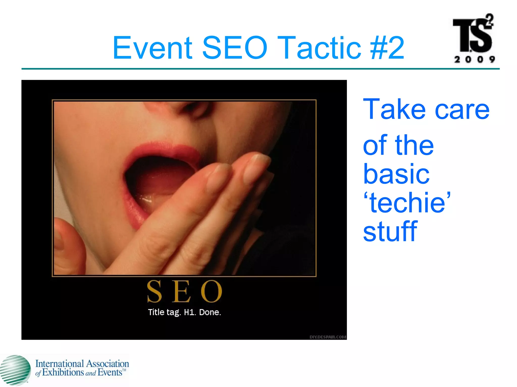 Event SEO Tactic #2 Take care  of the basic ‘techie’ stuff 