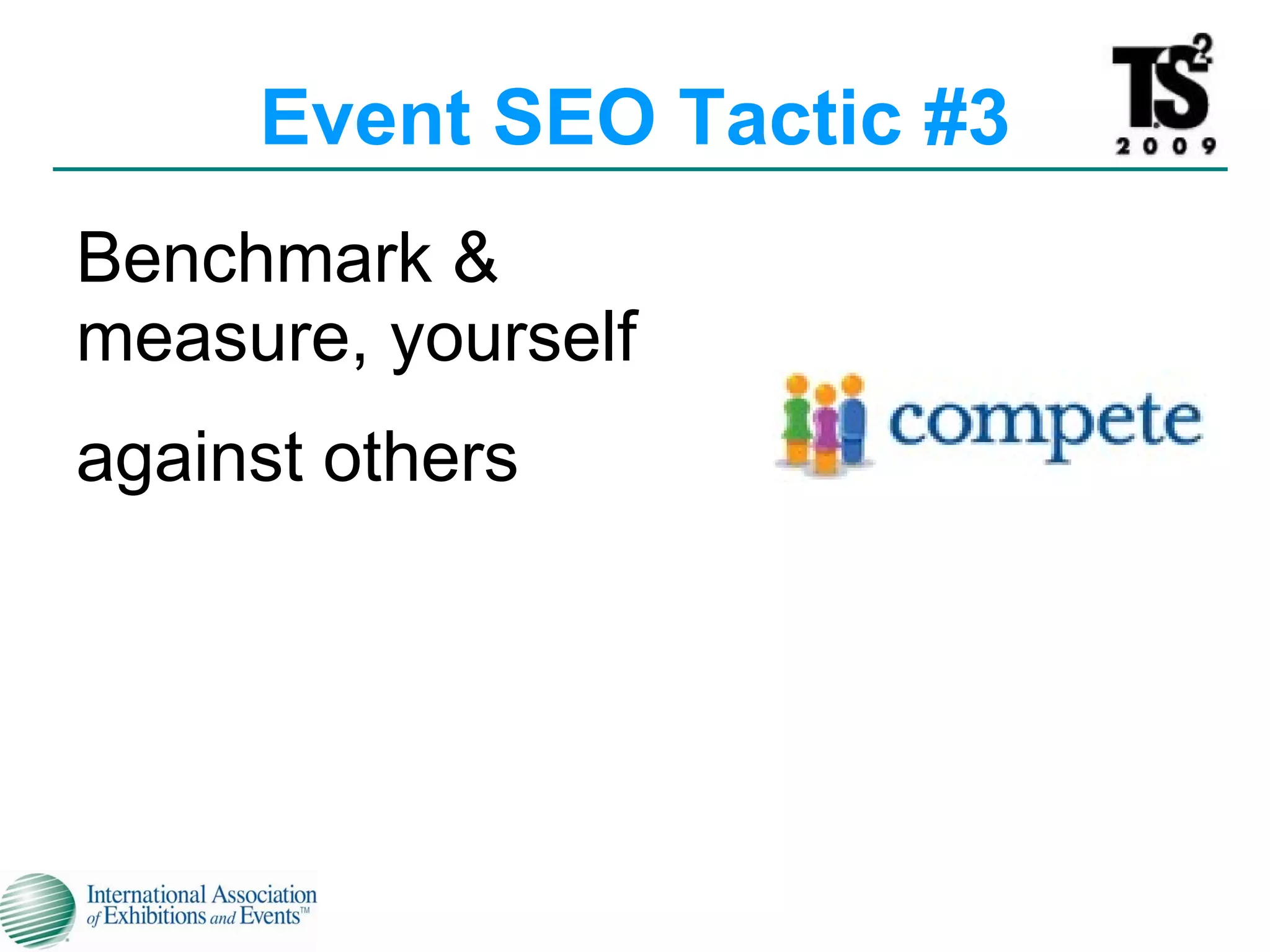Event SEO Tactic #3 Benchmark & measure, yourself against others   