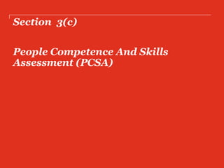Section 3(c)
People Competence And Skills
Assessment (PCSA)
 