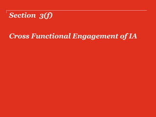 Section 3(f)
Cross Functional Engagement of IA
 