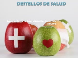 Encuesta Estatal de Salud y Nutrición- Nuevo León
2011/2012
 