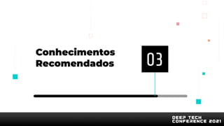 Conhecimentos
Recomendados 03
 