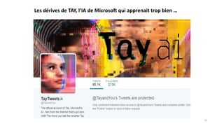 Les dérives de TAY, l’IA de Microsoft qui apprenait trop bien …
73
 