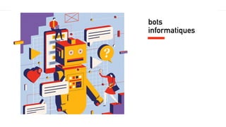 bots
informatiques
 