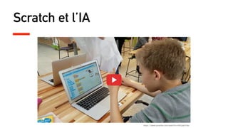 Scratch et l’IA
https://www.youtube.com/watch?v=f4KLjqH19as
 