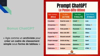 Bonus ChatGPT
« Agis comme un archiviste pour
créer un cadre de classement
simple sous forme de tableau »
 
