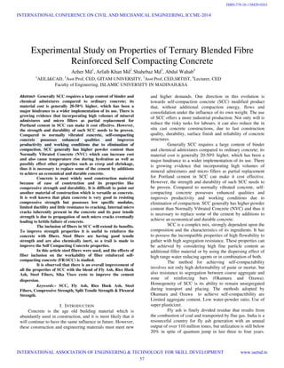 ,
Experimental Study on Properties of Ternary Blended Fibre
Reinforced Self Compacting Concrete
Azher Md1
, Arfath Khan Md2
, Shahebaz Md3
, Abdul Wahab4
1
AEE,I&CAD, 2
Asst Prof, CED, GITAM UNIVERSITY, 3
Asst Prof, CED,SRTIST, 4
Lecturer, CED
Faculty of Engineering, ISLAMIC UNIVERSITY IN MADINAH,KSA
Abstract- Generally SCC requires a large content of binder and
chemical admixtures compared to ordinary concrete; its
material cost is generally 20-50% higher, which has been a
major hindrance to a wider implementation of its use. There is
growing evidence that incorporating high volumes of mineral
admixtures and micro fillers as partial replacement for
Portland cement in SCC can make it cost effective. However,
the strength and durability of such SCC needs to be proven.
Compared to normally vibrated concrete, self-compacting
concrete possesses enhanced qualities and improves
productivity and working conditions due to elimination of
compaction. SCC generally has higher powder content than
Normally Vibrated Concrete (NVC) which can increase cost
and also cause temperature rise during hydration as well as
possibly effect other properties such as creep and shrinkage,
thus it is necessary to replace some of the cement by additions
to achieve an economical and durable concrete.
Concrete is most widely used construction material
because of ease of construction and its properties like
compressive strength and durability. It is difficult to point out
another material of construction which is versatile as concrete.
It is well known that plain concrete is very good in resisting
compressive strength but possesses low specific modulus,
limited ductility and little resistance to cracking. Internal micro
cracks inherently present in the concrete and its poor tensile
strength is due to propagation of such micro cracks eventually
leading to brittle failure of concrete.
The inclusion of fibers in SCC will extend its benefits.
To improve strength properties it is useful to reinforce the
concrete with fibers. Steel fibers are having good tensile
strength and are also chemically inert, so a trail is made to
improve the Self Compacting Concrete properties.
In this article steel fibers were used, and the effects of
fiber inclusion on the workability of fiber reinforced self-
compacting concrete (FR-SCC) is studied.
It is observed that there is an overall improvement of
all the properties of SCC with the blend of Fly Ash, Rice Husk
Ash, Steel Fibers, Sika Visco crete to improve the cement
dispersion.
Keywords:- SCC, Fly Ash, Rice Husk Ash, Steel
Fibers, Compressive Strength, Split Tensile Strength & Flexural
Strength.
I. INTRODUCTION
Concrete is the age old building material which is
abundantly used in construction, and it is most likely that it
will continue to have the same influence in future. However,
these construction and engineering materials must meet new
and higher demands. One direction in this evolution is
towards self-compaction concrete (SCC) modified product
that, without additional compaction energy, flows and
consolidation under the influence of its own weight. The use
of SCC offers a more industrial production. Not only will is
reduce the risky tasks for labours, it can also reduce the in
situ cast concrete constructions, due to fast construction
quality, durability, surface finish and reliability of concrete
structures.
Generally SCC requires a large content of binder
and chemical admixtures compared to ordinary concrete; its
material cost is generally 20-50% higher, which has been a
major hindrance to a wider implementation of its use. There
is growing evidence that incorporating high volumes of
mineral admixtures and micro fillers as partial replacement
for Portland cement in SCC can make it cost effective.
However, the strength and durability of such SCC needs to
be proven. Compared to normally vibrated concrete, self-
compacting concrete possesses enhanced qualities and
improves productivity and working conditions due to
elimination of compaction. SCC generally has higher powder
content than Normally Vibrated Concrete (NVC) and thus it
is necessary to replace some of the cement by additions to
achieve an economical and durable concrete.
SCC is a complex mix, strongly dependent upon the
composition and the characteristics of its ingredients. It has
to possess the incompatible properties of high flowability to
gather with high segregation resistance. These properties can
be achieved by considering high fine particle content as
additional filler material or by using the dispersing effect of
high range water reducing agents or in combination of both.
The method for achieving self-compactability
involves not only high deformability of paste or mortar, but
also resistance to segregation between coarse aggregate and
zone of reinforcing bars (Okamura and Ozawa).
Homogeneity of SCC is its ability to remain unsegregated
during transport and placing. The methods adopted by
Okamura and Ozawa to achieve self-compactibility are
Limited aggregate content, Low water-powder ratio, Use of
super plasticizer.
Fly ash is finely divided residue that results from
the combustion of coal and transported by flue gas. India is a
resourceful country for fly ash generation with an annual
output of over 110 million tones, but utilization is still below
20% in spite of quantum jump in last three to four years.
INTERNATIONAL CONFERENCE ON CIVIL AND MECHANICAL ENGINEERING, ICCME-2014
INTERNATIONAL ASSOCIATION OF ENGINEERING & TECHNOLOGY FOR SKILL DEVELOPMENT www.iaetsd.in
57
ISBN:378-26-138420-0263
 