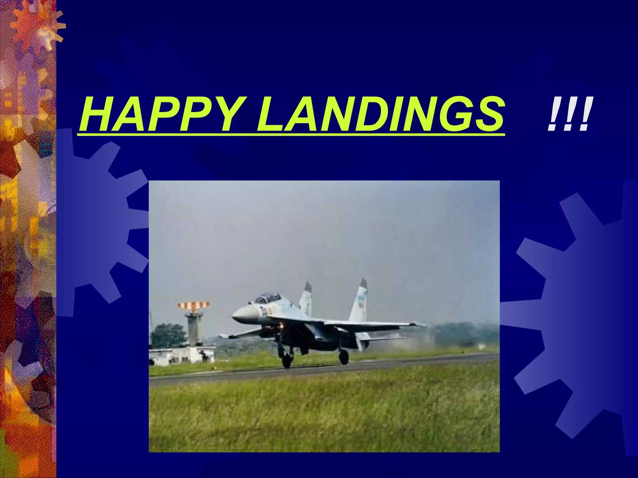 HAPPY LANDINGS !!!

 