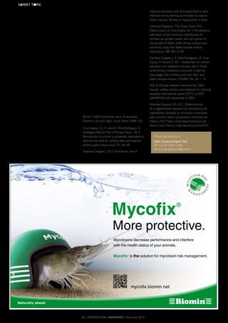 tion	of	structural	carbon	and	nitrogen	when	
co-fed	with	formulated	feed.	
However,	 the	 high	 amount	 of	 nutrients	
derived	from	the	live	macroalgae	biomass	in	
co-feeding	 regimes	 supplying	 more	 than	 50	
percent	of	macroalgae,	was	not	reflected	in	a	
fast	growth	increase.	This	was	possibly	due	to	
the	restriction	of	other	nutrients	in	this	mac-
roalgae	 species.	 Interestingly,	 shrimp	 under	
the	 co-feeding	 regime	 supplying	 75	 percent	
of	 formulated	 feed	 and	 25	 percent	 of	 live	
macroalgae	 biomass	 showed	 higher	 growth	
rates	than	animals	reared	only	on	commercial	
formulated	feed,	although	the	difference	was	
not	statistically	significant.	
The	low	levels	of	energy,	amino	acids	and	
fatty	 acids	 in	 the	 macroalgae	 biomass	 avail-
able	 to	 shrimp,	 were	 compensated	 through	
high	 ingestion	 rates,	 which	 caused	 a	 higher	
incorporation	 of	 nutrients	 in	 shrimp	 tissue.	
On	the	other	hand,	it	is	very	likely	that	the	
carbohydrates	 and	 lipids	 supplied	 by	 the	
formulated	 feed	 significantly	 contributed	 to	
the	energy	requirements	of	shrimp	under	the	
three	co-feeding	regimes.
The	importance	of	the	natural	productivity	to	
shrimp	grown	in	semi-intensively	managed	ponds	
has	 been	 widely	 documented.	 The	 systematic	
use	of	macroalgae	in	production	ponds	not	only	
provides	a	significant	nutritional	supply	to	cultured	
organisms,	but	also	offers	substrate	for	periphyton	
growth	and	refuge	for	moulting	shrimps.	In	addi-
tion,	it	has	been	demonstrated	that	Ulva clathrata	
and	other	macroalgae	species	are	efficient	remov-
ers	 of	 the	 main	 dissolved	 inorganic	 nutrients,	
hence	 maintaining	 good	 water	 quality	 levels	 in	
aquaculture	ponds	and	effluents.
Diverse	isotopic	techniques	can	be	applied	
to	elucidate	the	transfer	of	nutrients	at	the	level	
of	amino	acids	and	fatty	acids;	therefore,	future	
experimental	assays	might	reveal	what	specific	
nutrients	are	contributed	from	the	macroalgal	
biomass	(or	any	other	component	of	the	natu-
ral	 biota)	 and	 from	 the	 supplied	 formulated	
feeds.	The	loss	of	some	nutritional	properties	
that	occurs	in	dietary	ingredients	that	undergo	
drying	 (or	 freeze	 drying)	 has	 not	 been	 thor-
oughly	 explained	 and	 future	 studies	 applying	
stable	isotopes	might	shed	some	light	on	the	
differences	 observed	 when	 aquatic	 animals	
consume	moist	or	dry	dietary	components.
References
Burtin,	P.	2003.	Nutritional	value	of	seaweeds.	
Electron.	J.	Environ.	Agric.	Food	Chem.	2:498–503.
Cruz-Suárez,	L.E.,	A.	León,	A.	Peña-Rodríguez,	G.	
Rodríguez-Peña,	B.	Moll,	D.	Ricque-Marie.		2010.	
Shrimp/Ulva	co-culture:	a	sustainable	alternative	to	
diminish	the	need	for	artificial	feed	and	improve	
shrimp	quality.	Aquaculture	301:	64–68.
Gamboa-Delgado,	J.	2013.	Nutritional	role	of	
natural	productivity	and	formulated	feed	in	semi-
intensive	shrimp	farming	as	indicated	by	natural	
stable	isotopes.	Reviews	in	Aquaculture	In	press.
Gamboa-Delgado,	J.,	M.G.	Rojas-Casas,	M.G.	
Nieto-López,	L.E.	Cruz-Suárez	2013.	Simultaneous	
estimation	of	the	nutritional	contribution	of	
fishmeal,	soy	protein	isolate	and	corn	gluten	to	
the	growth	of	Pacific	white	shrimp	(Litopenaeus
vannamei)	using	dual	stable	isotope	analysis.	
Aquaculture	380-383:	33-40.
Gamboa-Delgado,	J.,	A.	Peña-Rodríguez,	L.E.	Cruz-
Suárez,	D.	Ricque	D.	2011.	Assessment	of	nutrient	
allocation	and	metabolic	turnover	rate	in	Pacific	
white	shrimp	Litopenaeus vannamei	co-fed	live	
macroalgae	Ulva clathrata	and	inert	feed:	dual	
stable	isotope	analysis.	J.	Shellfish	Res.	30:	1–10.
Moll,	B.	(Sinaloa	Seafields	International).	2004.	
Aquatic	surface	barriers	and	methods	for	culturing	
seaweed.	International	patent	(PCT)	no.	WO	
2004/093525	A2.	November	4,	2004.
Villarreal-Cavazos	D.A.	2011.	Determinación	
de	la	digestibilidad	aparente	de	aminoácidos	de	
ingredientes	utilizados	en	alimentos	comerciales	
para	camarón	blanco	(Litopenaeus vannamei)	en	
México.	PhD	Thesis.	Universidad	Autónoma	de	
Nuevo	León,	Mexico.	http://eprints.uanl.mx/2537
More InforMatIon:
Julián Gamboa-Delgado PhD
Tel: +52 81 8352 6380
Email: julian.gamboad@uanl.mx
52 | InternatIonal AquAFeed | May-June 2013
EXPERT	T●PIC
20th
Annual Practical Short Course on
Aquaculture Feed Extrusion,
Nutrition, & Feed Management
September 22-27, 2013
For more information, visit
http://foodprotein.tamu.edu/extrusion
or contact
Dr. Mian N. Riaz
mnriaz@tamu.edu
979-845-2774
Hands-On Experience
Texas A&M University in College Station, Texas
o various shaping dies (sinking, floating, high fat),
coating (surface vs vacuum), nutrition, feed
formulation, and MUCH MORE!
Extruding Aquaculture Feeds
o 30+ lectures over a wide
variety of aquaculture
industry topics
o one-on-one interaction with
qualified industry experts
o at the internationally
recognized Food Protein
R&D Center on the campus
of
o discussion and live equipment demonstrations
following lectures on four major types of extruders
also	 stimulate	 digestive	 enzyme	 production	
(Cahu	et	al.	1998).
Production of microalgae
Despite	the	many	advantages	of	microalgae,	
their	 wider	 use	 is	 hampered	 by	 difficulties	 in	
culturing,	 storage,	 and	 high	 costs.	 Microalgae	
culture	can	consume	a	significant	fraction	of	the	
resources	 of	 a	 hatchery,	 and	 requires	 special	
equipment,	 skilled	 labour,	 and	 a	 large	 alloca-
tion	of	space	that	is	unproductive	during	the	
seasons	when	live	feeds	are	not	needed.	
Low-cost	 open-pond	 culture	 methods	
carry	high	risks	of	contamination	and	culture	
failure	due	to	the	impossiblity	of	tightly	con-
trolling	culture	conditions,	and	the	most	highly	
prized	high-PUFA	strains	such	as	Isochrysis	and	
Pavlova	require	indoor	culture.	
It	is	very	difficult	to	synchronize	microalgal	
production	 with	 live	 feed	 requirements	 to	
prevent	feed	shortages	or	wasteful	overpro-
duction,	 and	 it	 is	 difficult	 to	 accurately	 dose	
algae	cultures	directly	into	live	feed	cultures.	
If	the	algae	are	harvested	and	concentrated,	
the	tightly-packed	cells	can	deteriorate	rapidly	
in	refrigerated	storage.	Some	microalgae	have	
been	 freeze-	 or	 spray-dried,	 but	 dried	 cells	
are	subject	to	protein	denaturation,	and	when	
they	 are	 rehydrated	 the	 leaching	 of	 water-
soluble	 substances	 can	 rapidly	 deplete	 their	
nutritional	value,	as	with	other	dry	feeds.	
Microalgae concentrates
The	 best	 solution	 to	 these	 problems	
can	 be	 the	 use	 of	 commercially-available	
refrigerated	or	frozen	algae	concentrates	
or	 ‘pastes’	 (Guedes	 &	 Malcata	 2012,	
Shields	&	Lupatsch	2012).	These	products,	
which	 are	 actually	 viscous	 liquids,	 have	
proven	 to	 be	 effective	 feeds	 for	 rotifers,	
Artemia,	shellfish	and	other	filter-feeders,	
as	well	as	for	greenwater	applications.	
In	 products	 formulated	 to	 provide	 a	
long	shelf-life,	the	concentrated	microalgae	
are	 suspended	 in	 buffer	 media	 that	 pre-
serve	cellular	integrity	and	nutritional	value,	
although	 the	 cells	 are	 non-viable.	 When	
concentrates	 with	 well-defined	 biomass	
densities	 are	 employed,	 the	 algae	 can	 be	
accurately	 dosed	 into	 live	 feed	 cultures	
with	 a	 metering	 pump,	 and	 non-viability	
confers	 the	 advantage	 that	 the	 products	
pose	 no	 risk	 of	 introducing	 exotic	 algal	
strains.	The	best	refrigerated	products	typi-
cally	 have	 a	 shelf-life	 of	 3-6	 months,	 and	
frozen	products	several	years.	This	means	
that	a	reliable	supply	of	algae	can	be	kept	
on	hand,	available	for	use	in	any	season	or	
if	 an	 unexpected	 need	 arises.	 Algae	 costs	
become	 predictable,	 and	 often	 prove	 to	
be	less	than	on-site	production	when	total	
production	 costs	 and	 inefficiencies	 are	
accounted	for.
Although	 costs	 of	 liquid	 algae	 concen-
trates	 are	 higher	 than	 for	 dried	 algae	 or	
formulated	feeds,	they	offer	all	the	nutritional	
advantages	 of	 live	 cultures.	 The	 nutritional	
quality	 of	 live	 feeds	 can	 be	 no	 better	 than	
the	 food	 sources	 used	 to	 produce	 them.	
Success	 of	 early	 larvae	 is	 so	 critical	 to	 the	
success	of	a	hatchery	that	even	a	relatively	
small	improvement	in	survival	or	growth	rate	
can	yield	great	benefits.
Outlook
Live	 feeds	 remain	 indispensable	 for	
larviculture	 of	 many	 fish.	 Although	 micro-
algae	are	among	the	costliest	food	sources	
used	 to	 produce	 live	 feeds,	 their	 many	
advantages	 justify	 the	 cost	 for	 hatcheries	
producing	high-value	fish.	Research	contin-
ues	 to	 better	 characterise	 the	 nutritional	
properties	 of	 various	 algae	 strains	 and	 to	
optimise	 algae	 production	 technologies.	
We	 can	 anticipate	 that	 introduction	 of	
novel	 algae	 strains	 and	 nutritionally-opti-
mised	 combinations	 of	 strains,	 along	 with	
improved	 feeding	 protocols,	 will	 ensure	
that	microalgae	remain	the	food	of	choice	
for	 production	 of	 the	 highest-quality	 live	
feeds.
References
www.aquafeed.co.uk/referencesIAF1303
May-June 2013 | InternatIonal AquAFeed | 15
FEATURE
Naturally ahead
MYC OFIX
Myco
toxin Ri
sk
M
a
n a g e M
ent
Mycofix®
More protective.
Mycotoxins decrease performance and interfere
with the health status of your animals.
Mycofix®
is the solution for mycotoxin risk management.
mycofix.biomin.net
 