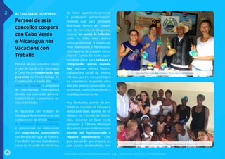 >
ACTUALIDADE DO FONDO
Persoal de seis
concellos coopera
con Cabo Verde
e Nicaragua nas
Vacacións con
Traballo
Persoal de seis concellos pasou
o mes de outubro en Nicaragua
e Cabo Verde colaborando cos
parceiros do Fondo Galego de
Cooperación a través das Vaca-
cións con Traballo, o programa
de voluntariado internacional
dirixido aos cadros das adminis-
tracións locais e provinciais so-
cias da entidade.
As Vacacións con Traballo en
Nicaragua desenvolvéronse coa
colaboración da ONGD Instituto
de Promoción Humana-Somoto
e centráronse na elaboración
dun diagnóstico comunitario
con familias do lugar de Palmira.
Para Belén Gómez, traballadora
social do Concello de Monforte,
foi “unha experiencia personal
e profesional extraordinaria”,
mentres que para Serezabel
Rodríguez técnica en integra-
ción do Concello de Bergondo,
supuxo “un punto de inflexión
tanto na miña vida persoal
coma profesional” e resultoulle
“moi interesante a metodoloxía
nicaraguana de traballo comu-
nitario”. Tamén foi “unha opor-
tunidade única para coñecer e
comprender outras realida-
des” segundo Mónica Mourín,
traballadora social da mesma
vila que, porén, non participou
na experiencia ocupando unha
das seis prazas convocadas no
programa, senón financiando a
estadía pola súa conta.
Ana Ferradáns, axente de em-
prego do Concello da Estrada, e
María José Villar, auxiliar de bi-
blioteca no Concello de Redon-
dela, estiveron en Cabo Verde
apoiando á Cámara Municipal
de Santa Cruz en materias como
xestión do funcionariado e
rexistro bibliotecario. “Che-
guei pensando que atoparía un
país pouco desenvolvido, me-
Fondo Galego de Cooperación e Solidariedade [ 4] N o Fon do fu nciona a solidariedade
INFÓRMATEAFONDO:138º·www.fondogalego.org
Serezabel Rodríguez, Belén Gómez e Mónica Mourín en Nicaragua.
María José Villar e Ana Ferradáns colaboraron coa Cámara de Santa Cruz.
2
 