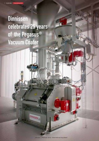 Dinnissen
celebrates 25 years
of the Pegasus®
Vacuum Coater
38 | January | February 2016 - International Aquafeed
FEATURE TECHNOLOGY
 