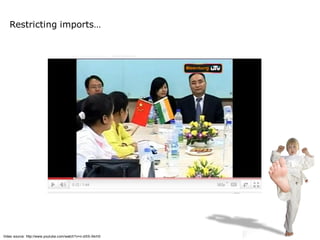 Restricting imports…




Video source: http://www.youtube.com/watch?v=n-dXS-Xkrh0
 