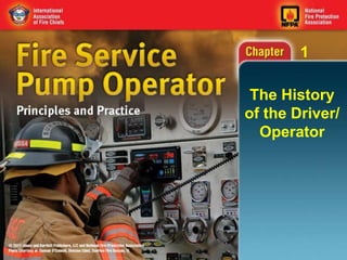 1
The History
of the Driver/
Operator
 