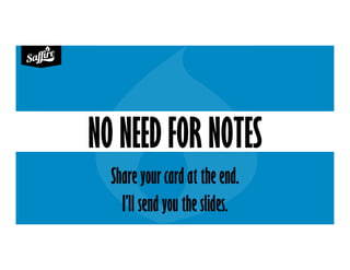 Share your card at the end.
I’ll send you the slides.
NO NEED FOR NOTES
 