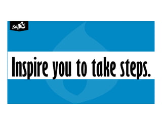 Inspire you to take steps.
 
