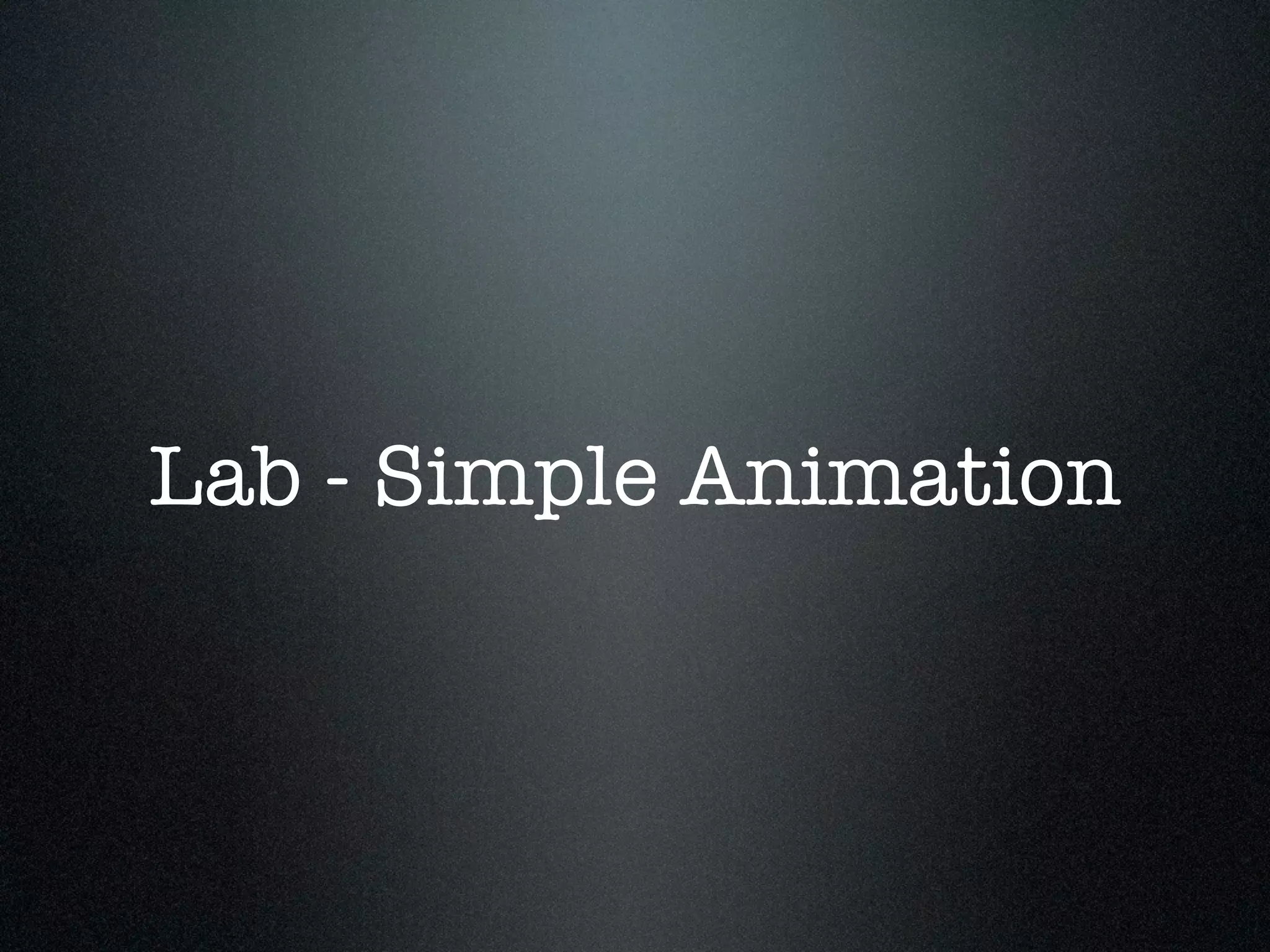 Lab - Simple Animation
 