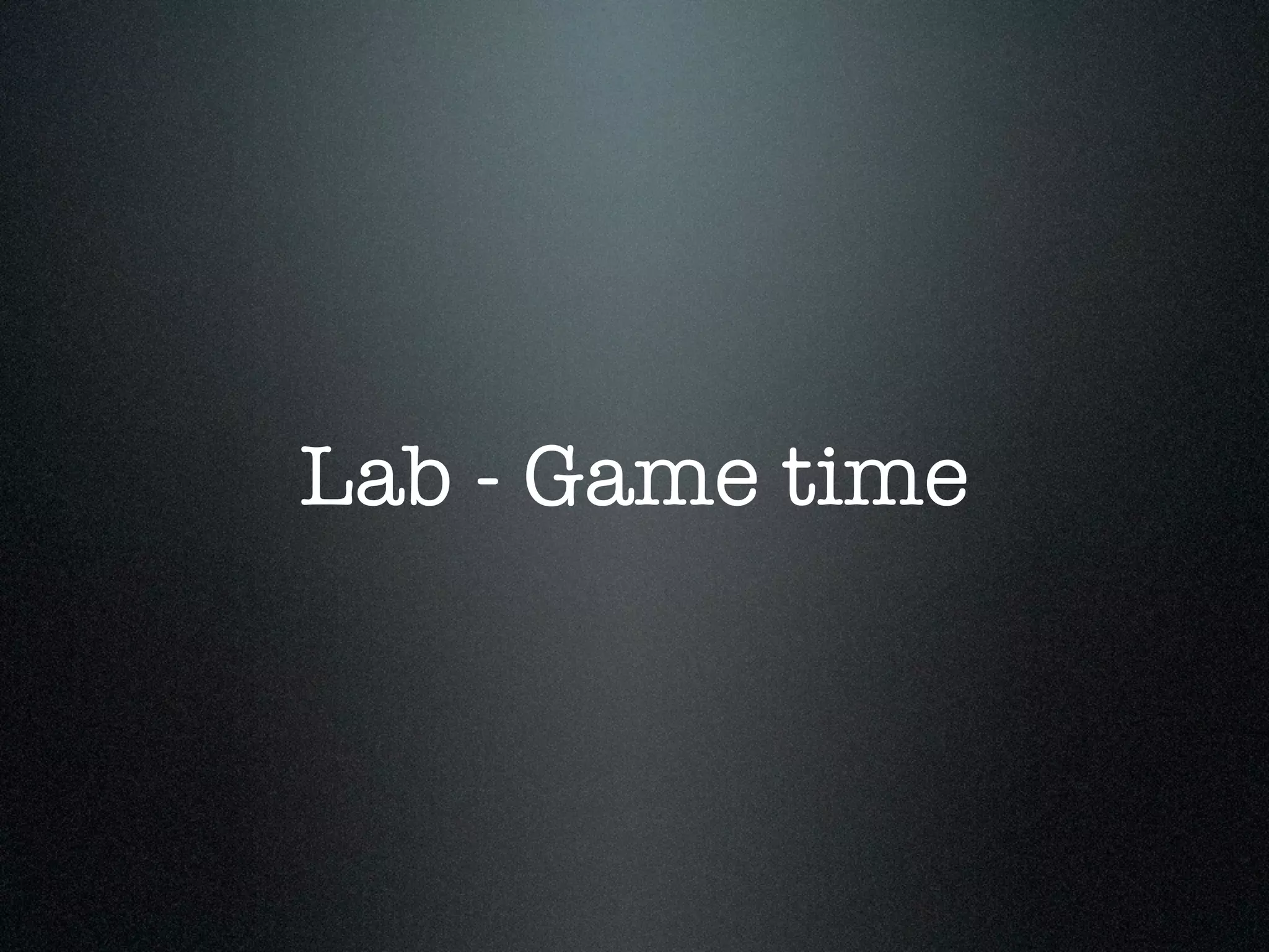 Lab - Game time
 