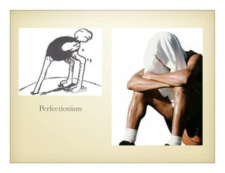 Perfectionism
 