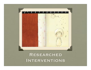 Researched
Interventions
 