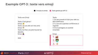 Paris 2021 #seocamp
Cycle Search
Exemple GPT-3 : description produit
Generate product description
Catégorie : trottinette ...