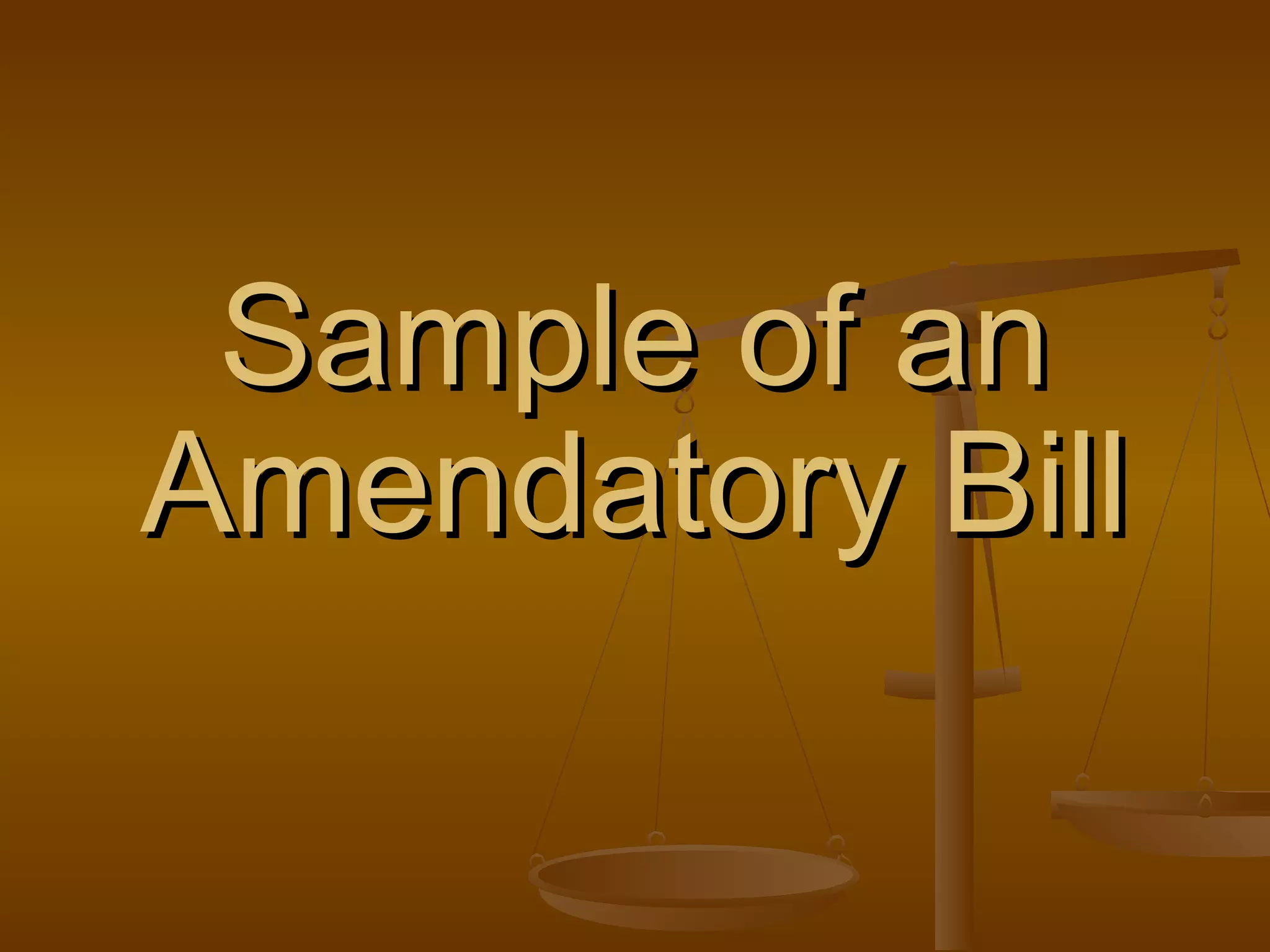 Sample of an
Amendatory Bill

 