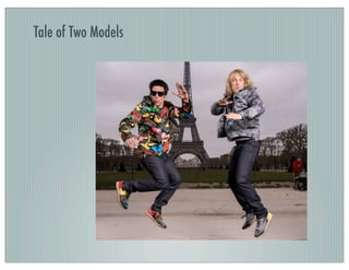 Tale of Two Models
 
