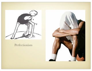 Perfectionism
 