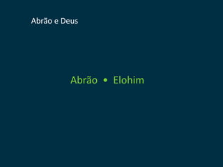 Abrão e Deus




          Abrão • Elohim
 