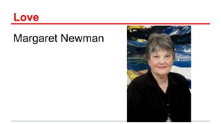 Love
Margaret Newman
 