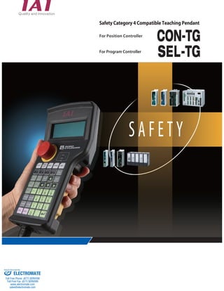 Safety Category 4 Compatible Teaching Pendant 
For Position Controller CON-TG 
For Program Controller SEL-TG 
S A F E T Y 
Sold & Serviced By: 
ELECTROMATE 
Toll Free Phone (877) SERVO98 
Toll Free Fax (877) SERV099 
www.electromate.com 
sales@electromate.com 
 