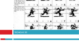 TECNICAS 2D
 