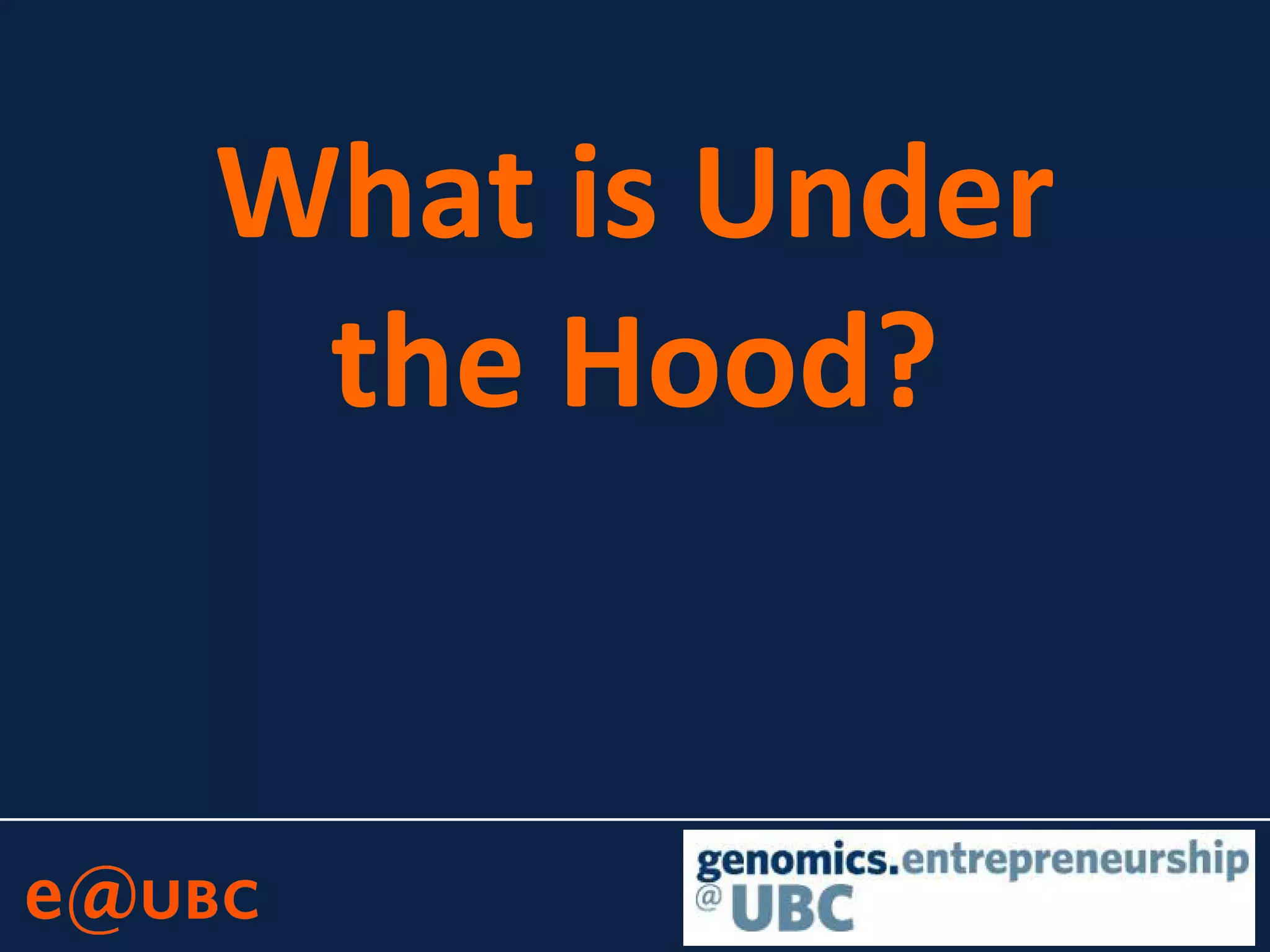 What is Under
the Hood?
 
