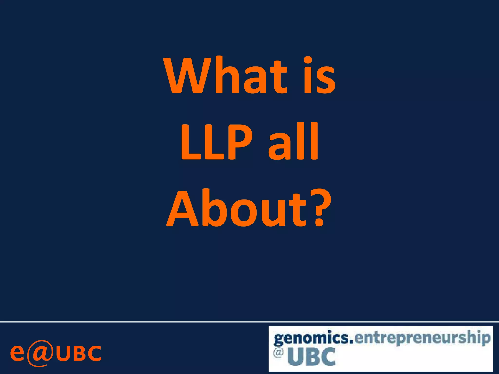 What is
LLP all
About?
 
