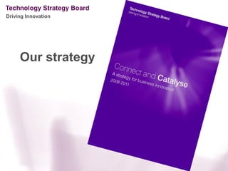 Driving Innovation




     Our strategy
 