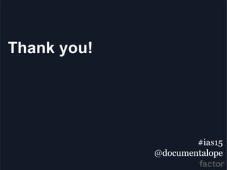 Thank you!
#ias15
@documentalope
 