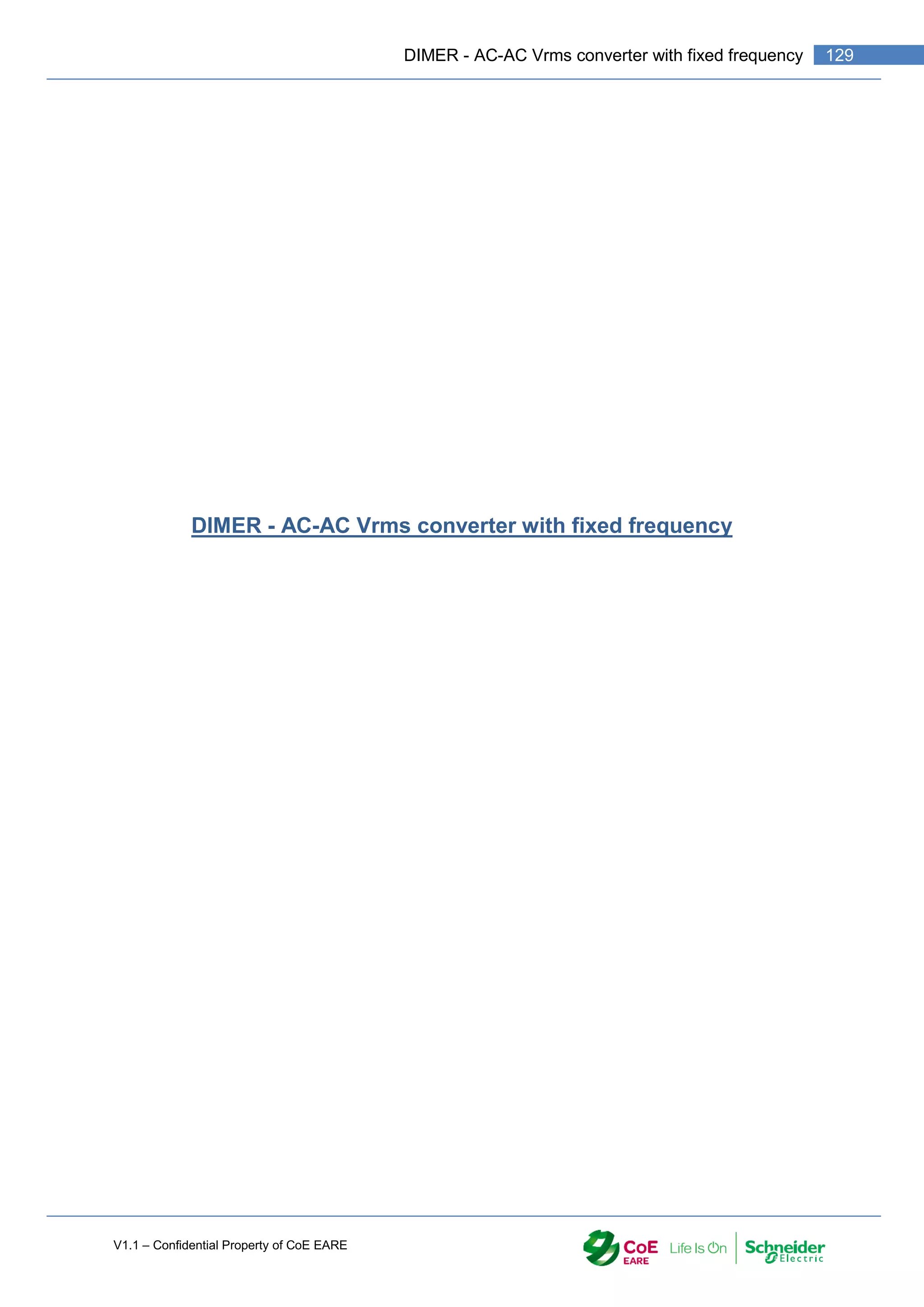 V1.1 – Confidential Property of CoE EARE
129
DIMER - AC-AC Vrms converter with fixed frequency
DIMER - AC-AC Vrms converter with fixed frequency
 