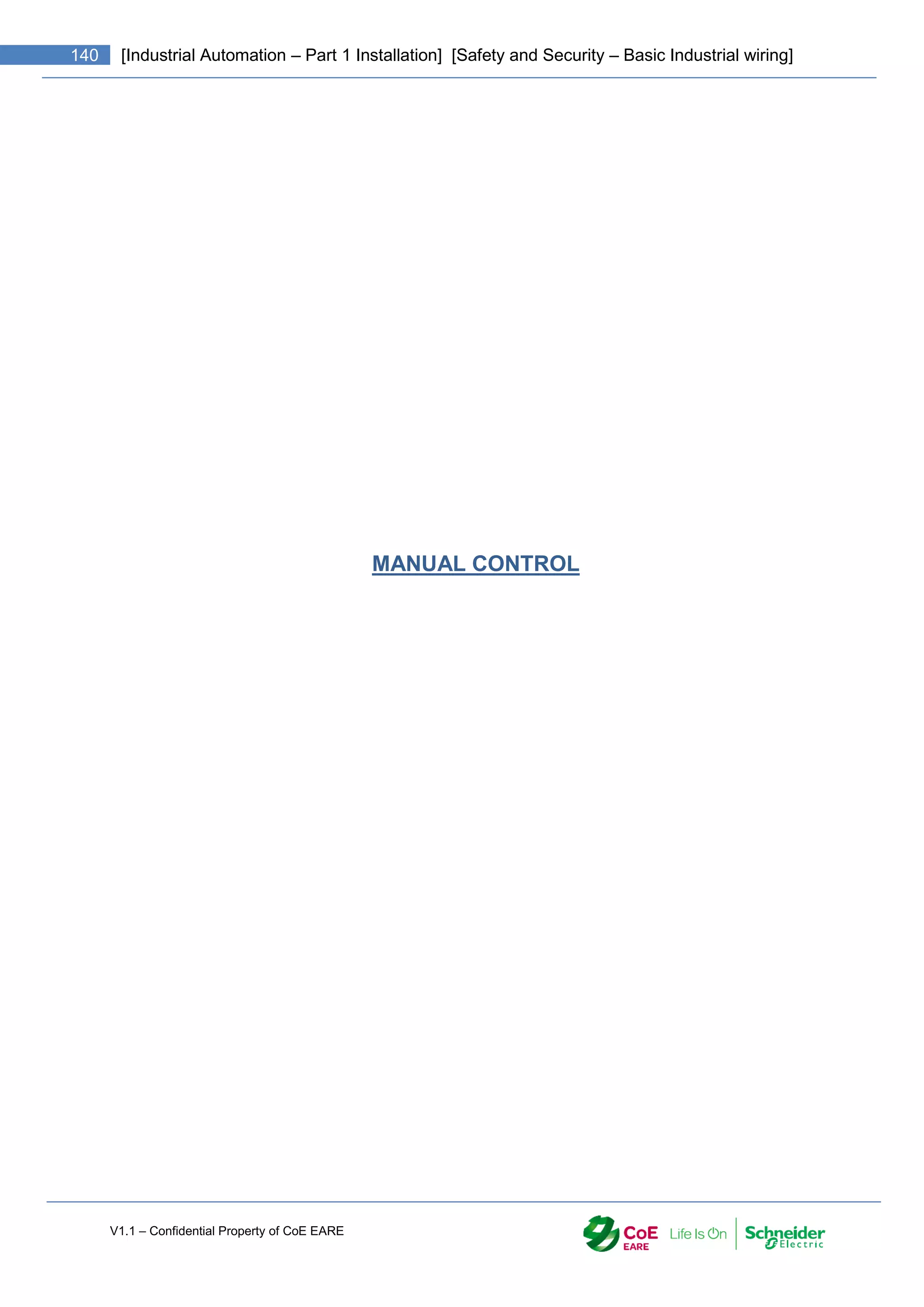 V1.1 – Confidential Property of CoE EARE
140 [Industrial Automation – Part 1 Installation] [Safety and Security – Basic Industrial wiring]
MANUAL CONTROL
 