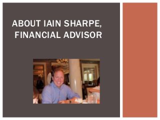 ABOUT IAIN SHARPE,
FINANCIAL ADVISOR
 