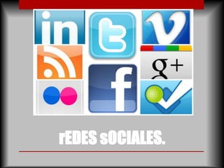 rEDES sOCIALES.
 