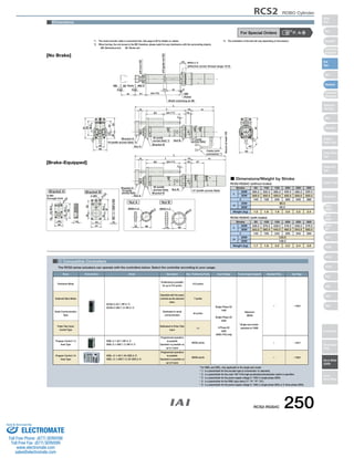 [No Brake] 
[Brake-Equipped] 
Cable joint 
connector *1 
ME SE Home ME*2 
55 
44 
26 
15 
81 
59 
36.5 
ø50 
ø48 
RCS2 ROBO Cylinder 
*3. The orientation of the bolt will vary depending on the product. 
50 
81 
Bracket A 
11 st 3 
Bracket B 
ME 
16 
9 
47 (width 
across flats) 
36 (width 
across flats) *3 
19 (width across flats) *3 
Nut A 
Nut B 
ø37 
L 
ℓ 19 m 
1 
63 (st+11) 
30 
50 
(st+74) 
Home 
Shaft overhang at SE 
41 
3 3 
st 
M40×1.5 
(effective screw thread range 19.5) 
22 
ø10 (guide rod OD) 
ø20 (rod OD) 
ø52.8 
M30×1.5 M40×1.5 
ø40.2 
8 38 10 
50 
4-M5 
4-C2 
8 
81 
26 36.5 
22 50 
15 29 
37 
4-C2 
59 
15 36.5 
6-M5 
through-hole 
20 
30 
10 10 26.5 
Secure at least 100 
(ø50) 
(ø48) 
Bracket A 
Bracket B 
16 47 
9 
47 (width across flats) 
36 (width 
19 (width across flats) 
across flats) 
Nut A 
Nut B 
ø37 
L 
ℓ 19 m 
1 
63 (st+11) 
Nut A 
Bracket A Bracket B 
Nut B 
40° 
3 Compatible Controllers 
The RCS2 series actuators can operate with the controllers below. Select the controller according to your usage. 
For Special Orders P. A-9 
Dimensions 
*1. The motor-encoder cable is connected here. See page A-39 for details on cables. 
*2. When homing, the rod moves to the ME; therefore, please watch for any interference with the surrounding objects. 
ME: Mechanical end SE: Stroke end 
RCS2-RGS4C (without brake) 
Stroke 50 100 150 200 250 300 
ℓ 
L 
m 
20W 
30W 
20W 
30W 
Weight (kg) 
285.5 
300.5 
145 
1.5 
385.5 
400.5 
245 
Stroke 50 100 150 200 250 300 
ℓ 
L 
m 
20W 
30W 
20W 
30W 
Weight (kg) 
328.5 
343.5 
145 
1.7 
428.5 
443.5 
245 
123.5 
138.5 
2.0 
528.5 
543.5 
345 
2.4 
378.5 
393.5 
195 
1.8 
478.5 
493.5 
295 
2.2 
578.5 
593.5 
395 
2.6 
RCS2-RGS4C (with brake) 
80.5 
95.5 
1.8 
485.5 
500.5 
345 
2.2 
335.5 
350.5 
195 
1.6 
435.5 
450.5 
295 
2.0 
535.5 
550.5 
395 
2.4 
■ Dimensions/Weight by Stroke 
Name External View Model Description Max. Positioning Points Input Voltage Power Supply Capacity Standard Price See Page 
Positioner Mode 
Pulse Train Input 
Control Type 
Program Control 1-6 
Axes Type 
SSEL-C-1-201-NP-2-3 
SSEL-C-1-30D12-NP-2-3 
XSEL-4-1-201-N1-EEE-2-5 
XSEL-4-1-30D12-N1-EEE-2-5 
Solenoid Valve Mode 
Positioning is possible 
for up to 512 points 
512 points 
Single-Phase AC 
100V 
Single-Phase AC 
200V 
3-Phase AC 
200V 
(XSEL-P/Q only) 
Maximum 
360VA 
* Single-axis model 
operated at 150W 
Operable with the same 
controls as the solenoid 
valve. 
7 points 
Dedicated to serial 
communication 
64 points 
Dedicated to Pulse Train 
Input 
(−) 
Programmed operation 
is possible 
Operation is possible on 
up to 2 axes 
Programmed operation 
is possible 
Operation is possible on 
up to 6 axes 
20000 points 
20000 points 
SCON-C-201-NP-2-3 
SCON-C-30D12-NP-2-3 
→ P547 
→ P577 
→ P587 
– 
– 
– 
Serial Communication 
Type 
Program Control 1-2 
Axes Type 
* For SSEL and XSEL, only applicable to the single-axis model. 
* 1 is a placeholder for the encoder type (I: incremental / A: absolute). 
* 2 is a placeholder for the code "HA" if the high-acceleration/deceleration option is specified. 
* 3 is a placeholder for the power supply voltage (1: 100V, 2: single-phase 200V). 
* 4 is a placeholder for the XSEL type name ("J", "K", "P", "Q"). 
* 5 is a placeholder for the power supply voltage (1: 100V, 2: single-phase 200V, or 3: three-phase 200V). 
RCS2-RGS4C 250 
Slider 
Type 
Mini 
Standard 
Controllers 
Integrated 
Rod 
Type 
Mini 
Standard 
Controllers 
Integrated 
Table/Arm 
/Flat Type 
Mini 
Standard 
Gripper/ 
Rotary Type 
Linear Servo 
Type 
Cleanroom 
Type 
Splash Proof 
Controllers 
PMEC 
/AMEC 
PSEP 
/ASEP 
ROBO 
NET 
ERC2 
PCON 
ACON 
SCON 
PSEL 
ASEL 
SSEL 
XSEL 
Pulse Motor 
Servo Motor 
(24V) 
Servo Motor 
(200V) 
Linear 
Servo Motor 
Sold & Serviced By: 
ELECTROMATE 
Toll Free Phone (877) SERVO98 
Toll Free Fax (877) SERV099 
www.electromate.com 
sales@electromate.com 
