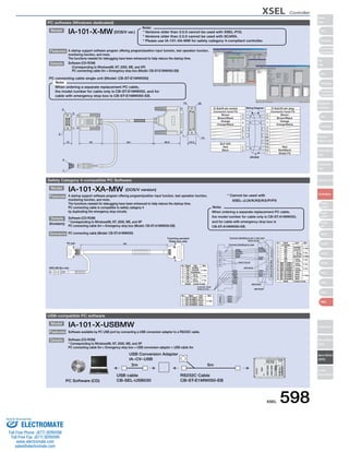 XSEL Controller 
Slider 
Type 
Mini 
Standard 
Controllers 
Integrated 
Rod 
Type 
Mini 
Standard 
Controllers 
Integrated 
Table/Arm 
/FlatType 
Mini 
Standard 
Gripper/ 
Rotary Type 
Linear Servo 
Type 
Cleanroom 
Type 
Splash-Proof 
Controllers 
PMEC 
/AMEC 
PSEP 
/ASEP 
ROBO 
NET 
ERC2 
PCON 
ACON 
SCON 
PSEL 
ASEL 
SSEL 
XSEL 
Pulse Motor 
Servo Motor 
(24V) 
Servo Motor 
(200V) 
Linear 
Servo Motor 
IA-101-X-MW (DOS/V ver.) 
Note: 
Note: 
* Versions older than 3.0.0 cannot be used with XSEL-P/Q. 
* Versions older than 2.0.0 cannot be used with SCARA. 
* Please use IA-101-XA-MW for safety category 4-compliant controller. 
13 25 
5 
Safety Category 4-compatible PC Software 
Model 
IA-101-XA-MW (DOS/V version) 
Features A startup support software program offering program/position input function, test operation function, 
monitoring function, and more. 
The functions needed for debugging have been enhanced to help reduce the startup time. 
PC connecting cable is compatible to safety category 4 
by duplicating the emergency stop circuits. 
Software (CD-ROM) 
* Corresponding to Windows98, NT, 2000, ME, and XP 
PC connecting cable 5m + Emergency stop box (Model: CB-ST-A1MW050-EB) 
Details 
(Accessory) 
Dimensions PC connecting cable (Model: CB-ST-A1MW050) 
D-Sub/9-pin socket D-Sub/25-pin plug 
Connector hood FG Connector hood FG 
Brown Brown 
Brown/Black Brown/Black 
Orange Orange 
Orange/Black Orange/Black 
Note: 
2 2 
3 3 
7 
4 4 
5 
8 20 
Red 
When ordering a separate replacement PC cable, 
the model number for cable only is CB-ST-A1MW050, 
and for cable with emergency stop box is 
CB-ST-A1MW050-EB. 
Connect shielding to pin 1 and case 
short circuit 
Teaching pendant 
PC side Color Wire 
Shield 
Gray/Pink 
No. 
Signal 
FG (Shield) 
TXD 
RXD 
Shield 
Gray/Pink 4 5 CTS 
Purple 
Black 
short circuit 
short circuit 
Purple 
Black 
Yellow 
Green 
Brown 
57 
6 
20 
17 
19 
21 
22 
12 
White 24 
short circuit 
3 
RXD 
TXD 
SG 
DSR 
RTS 
CTS 
Red/Blue 
Gray/Pink 
No. Signal 
(short 
circuit) 
SW1. NC11(EMG1) 
SW1. NC12(EMG1) 
SW1. NC21(EMG2) 
SW1. NC22(EMG2) 
4 3 2 1 
5 
Wire Yellow 
0. 25sq 
0. 25sq 
Color 
White 
Brown 
Green 
Yellow 
21 
3 4 
Green 
Brown 
White 
Junction shell 
Soldered inside 
8 7 
6 4 
Yellow 
Green 
Brown 
White 
Yellow 
Green 
Brown 
White 
No. Signal Wire 
(short 
circuit) 
Connect to case 
Shield 
8 7 6 
DTR 
4 5 23 
Color 
Purple/Black 
0. 3sq 
0. 3sq 
2 
Connect shielding to case 
Red/Blue 
Red/Blue 
Black/Purple 
16 
short circuit 
13 
76 
20 
17 
19 
21 
16 
24 
SG 
SW2. C11(ENB1) 
SW2. C12(ENB1) 
SW2. C21(ENB2) 
SW2. C22(ENB2) 
SW1. NC11(EMG1) 
SW1. NC12(EMG1) 
SW1. NC21(EMG2) 
Shield 
22 
12 
13 
DSR 
DTR 
0. 25sq 
(short 0. 3sq 
circuit) 
(short 0. 3sq 
circuit) 
0. 3sq 
0. 25sq 
(short 
circuit) 
Yellow 
Green 
Brown 
White 
Connect to case 
Red/Blue 
1 
3 2 
4 3 
2 1 
RTS 
0. 25sq 
0. 3sq 
Gray/Pink 
(short 
circuit) 
EMG SW Box side 
5m 
Relay box side 
SW1. NC22(EMG2) 
USB-compatible PC software 
Model 
IA-101-X-USBMW 
Features Software available by PC USB port by connecting a USB conversion adaptor to a RS232C cable. 
Software (CD-ROM) 
* Corresponding to Windows98, NT, 2000, ME, and XP 
PC connecting cable 5m + Emergency stop box + USB conversion adaptor + USB cable 3m 
Details 
USB Conversion Adapter 
IA−CV−USB 
3m 5m 
PC Software (CD) 
RS232C Cable 
CB-ST-E1MW050-EB 
USB cable 
CB-SEL-USB030 
* Cannot be used with 
　 XSEL-J/JX/K/KE/KX/P/PX 
PC software (Windows dedicated) 
Model 
Features A startup support software program offering program/position input function, test operation function, 
monitoring function, and more. 
The functions needed for debugging have been enhanced to help reduce the startup time. 
Details Software (CD-ROM) 
　 (Corresponding to Windows98, NT, 2000, ME, and XP) 
PC connecting cable 5m + Emergency stop box (Model: CB-ST-E1MW050-EB) 
PC connecting cable single unit (Model: CB-ST-E1MW050) 
When ordering a separate replacement PC cable, 
the model number for cable only is CB-ST-E1MW050, and for 
cable with emergency stop box is CB-ST-E1MW050-EB. 
15 42 5m 48.5 15.5 
Wiring Diagram 
1 
5 
6 
6 
7 
(Shield) 
18 
19 
13 
12 
1 
2 
Shield FG 
ELP-02V 
Black 
Red 
Red/Black 
1 
1 
14 
6 
9 
2 
1 
XSEL 598 
Sold  Serviced By: 
ELECTROMATE 
Toll Free Phone (877) SERVO98 
Toll Free Fax (877) SERV099 
www.electromate.com 
sales@electromate.com 
 