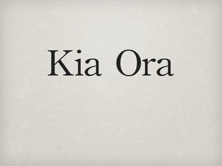 Kia	
 Ora
 