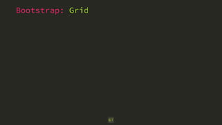 Bootstrap: Grid
67
 